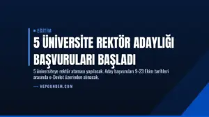 5 Üniversite Rektör Adaylığı Başvuruları Başladı