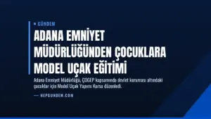 Adana Emniyet Müdürlüğünden Çocuklara Model Uçak Eğitimi