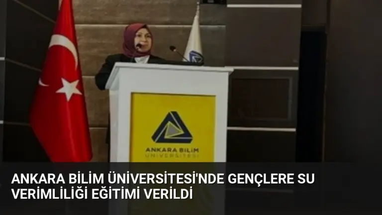 Ankara Bilim Üniversitesi'nde Gençlere Su Verimliliği Eğitimi Verildi