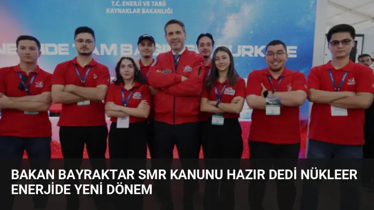 Bakan Bayraktar SMR Kanunu Hazır Dedi Nükleer Enerjide Yeni Dönem