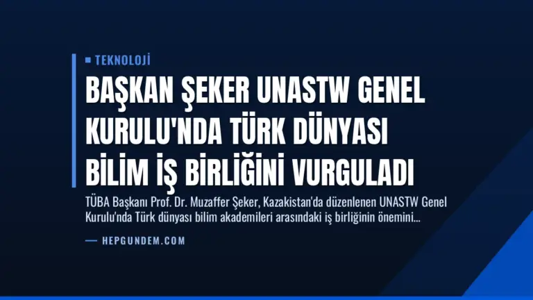 Başkan Şeker UNASTW Genel Kurulu’nda Türk Dünyası Bilim İş Birliğini Vurguladı