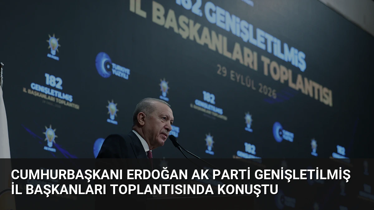 Cumhurbaşkanı Erdoğan AK Parti Genişletilmiş İl Başkanları Toplantısında Konuştu