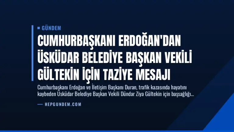 Cumhurbaşkanı Erdoğan’dan Üsküdar Belediye Başkan Vekili Gültekin İçin Taziye Mesajı