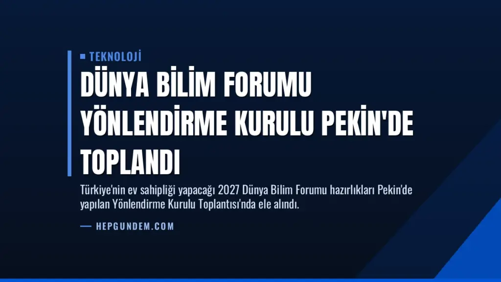 Dünya Bilim Forumu Yönlendirme Kurulu Pekin’de Toplandı