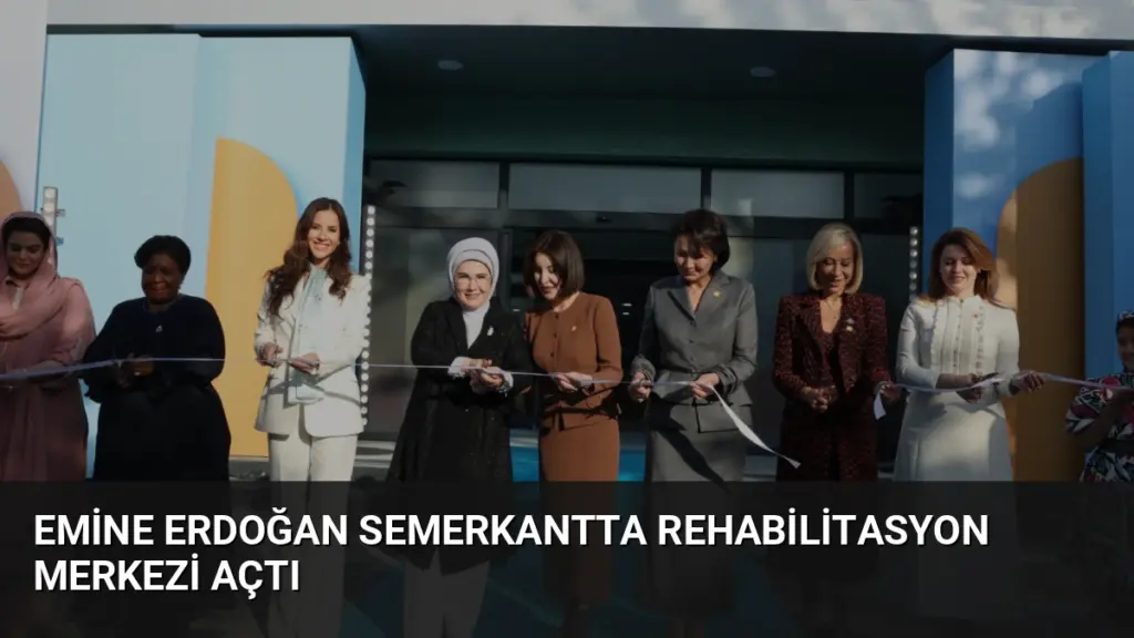 Emine Erdoğan Semerkantta Rehabilitasyon Merkezi Açtı