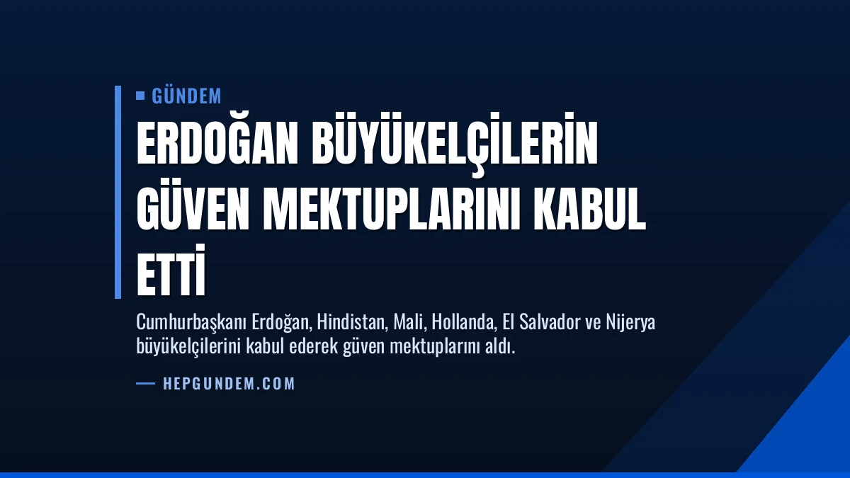 Erdoğan Büyükelçilerin Güven Mektuplarını Kabul Etti