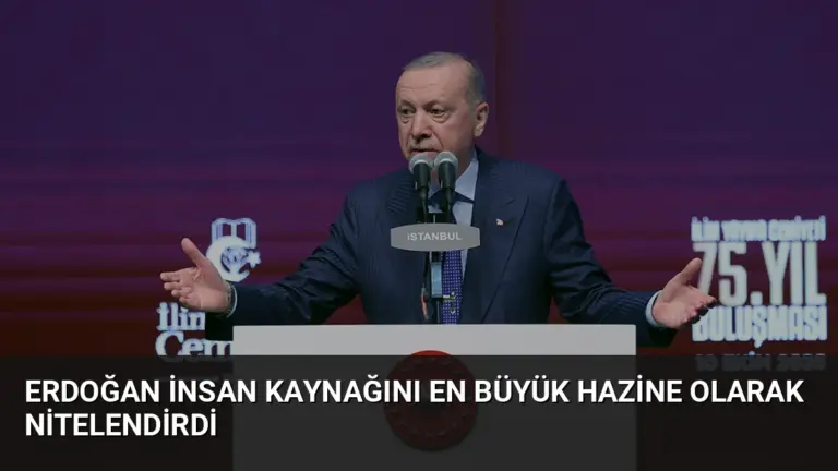 Erdoğan İnsan Kaynağını En Büyük Hazine Olarak Nitelendirdi