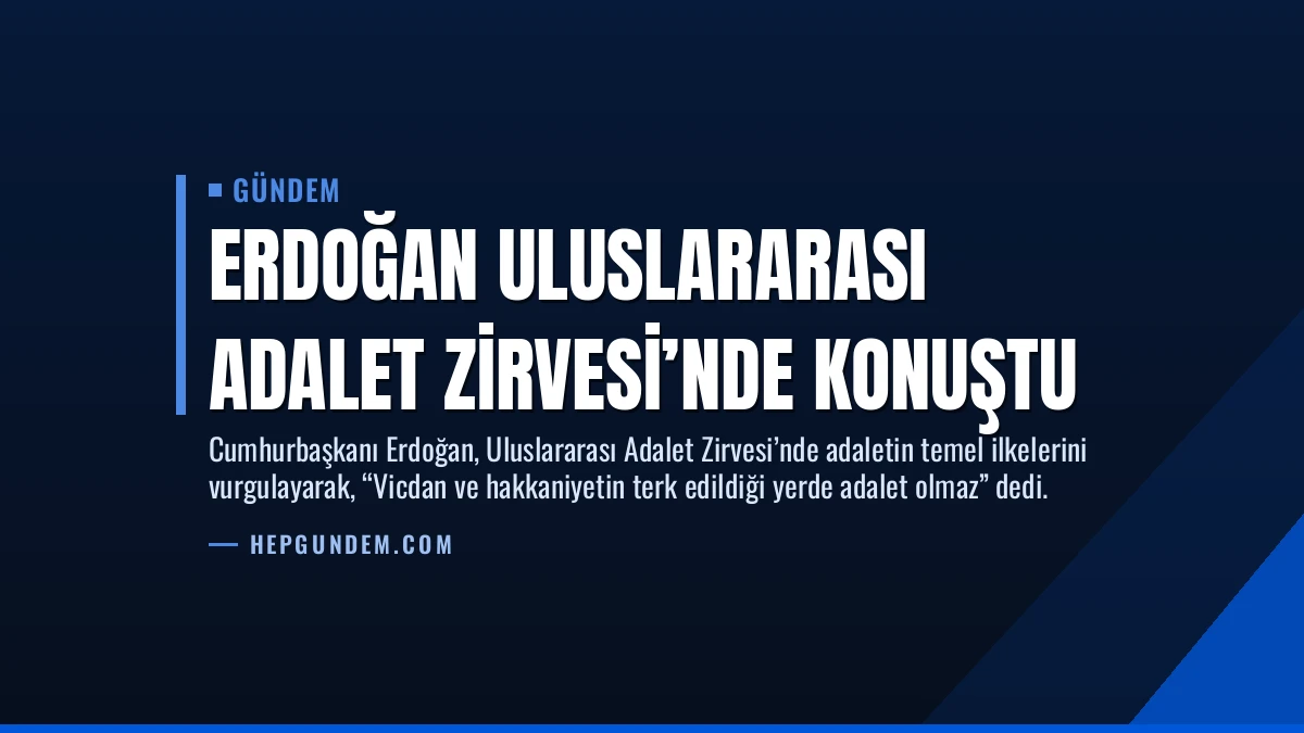 Erdoğan Uluslararası Adalet Zirvesi’nde Konuştu