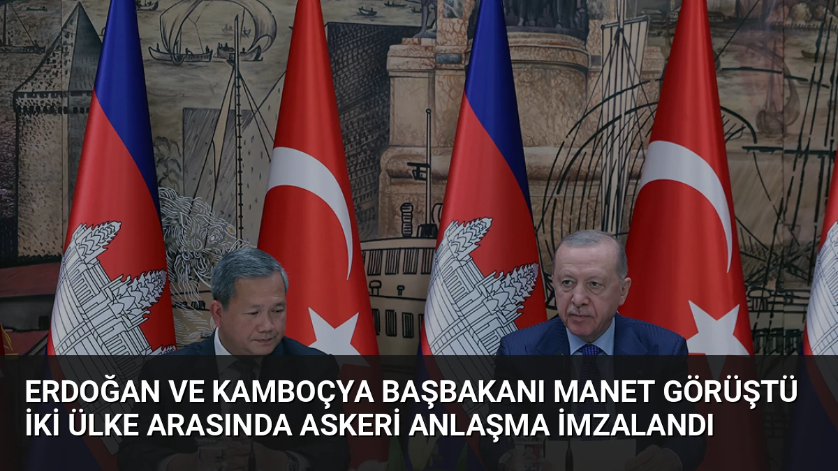 Erdoğan ve Kamboçya Başbakanı Manet Görüştü İki Ülke Arasında Askeri Anlaşma İmzalandı