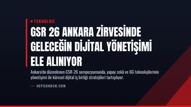GSR 26 Ankara Zirvesinde Geleceğin Dijital Yönetişimi Ele Alınıyor