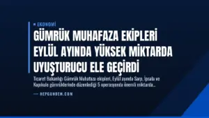 Gümrük Muhafaza Ekipleri Eylül Ayında Yüksek Miktarda Uyuşturucu Ele Geçirdi