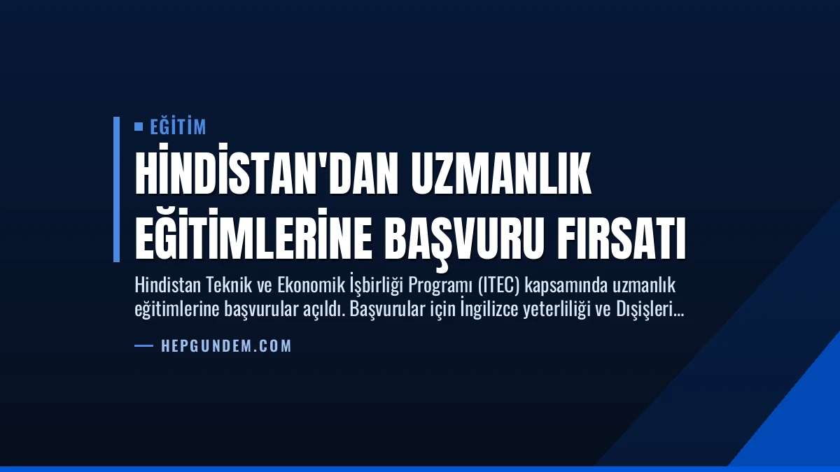 Hindistan’dan Uzmanlık Eğitimlerine Başvuru Fırsatı