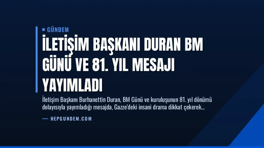 İletişim Başkanı Duran BM Günü ve 81. Yıl Mesajı Yayımladı