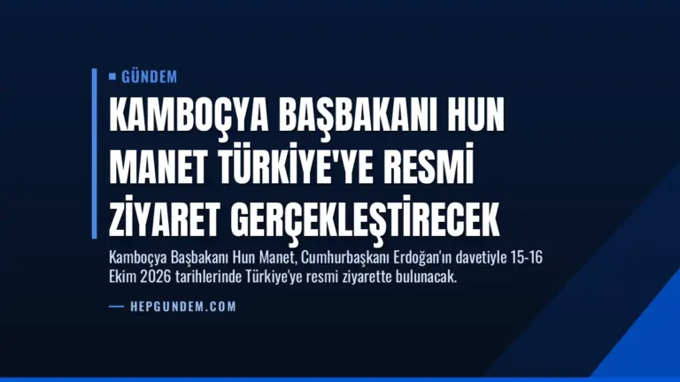 Kamboçya Başbakanı Hun Manet Türkiye’ye Resmi Ziyaret Gerçekleştirecek