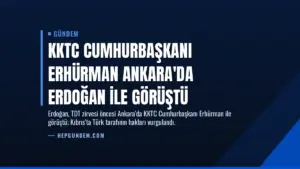 KKTC Cumhurbaşkanı Erhürman Ankara'da Erdoğan ile Görüştü