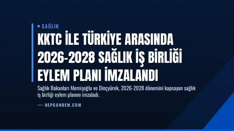 KKTC ile Türkiye Arasında 2026-2028 Sağlık İş Birliği Eylem Planı İmzalandı