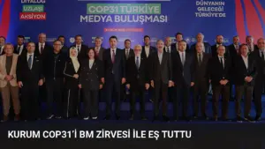 Kurum COP31’i BM Zirvesi ile Eş Tuttu