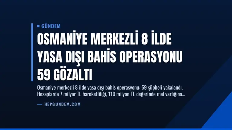Osmaniye Merkezli 8 İlde Yasa Dışı Bahis Operasyonu 59 Gözaltı