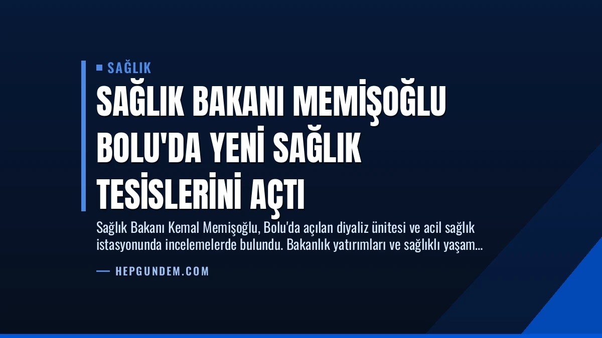 Sağlık Bakanı Memişoğlu Bolu’da Yeni Sağlık Tesislerini Açtı