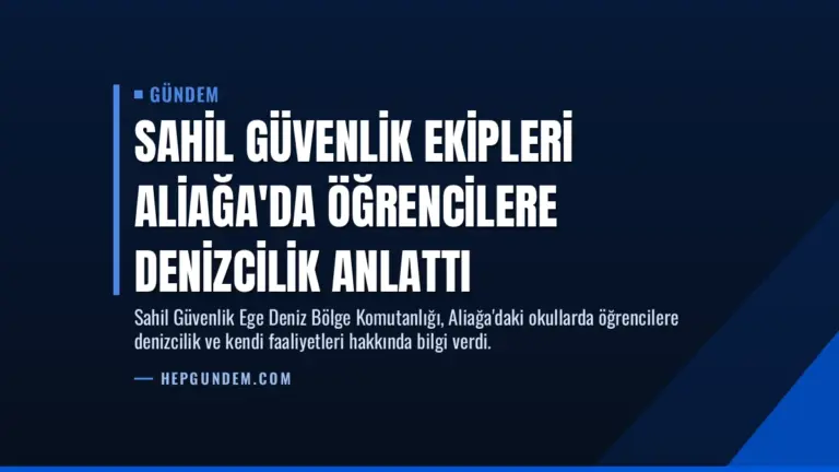 Sahil Güvenlik Ekipleri Aliağa’da Öğrencilere Denizcilik Anlattı