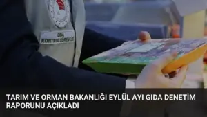 Tarım ve Orman Bakanlığı Eylül Ayı Gıda Denetim Raporunu Açıkladı