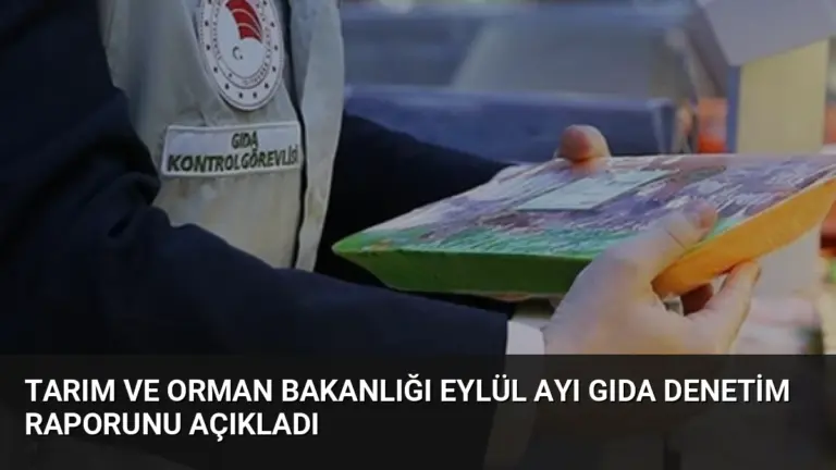 Tarım ve Orman Bakanlığı Eylül Ayı Gıda Denetim Raporunu Açıkladı