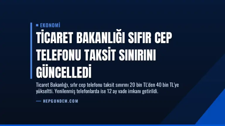 Ticaret Bakanlığı Sıfır Cep Telefonu Taksit Sınırını Güncelledi