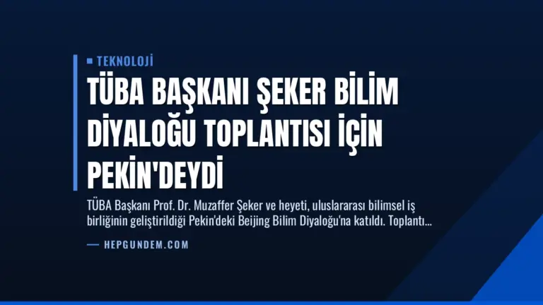 TÜBA Başkanı Şeker Bilim Diyaloğu Toplantısı İçin Pekin’deydi