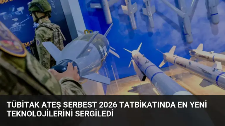 TÜBİTAK Ateş Serbest 2026 Tatbikatında En Yeni Teknolojilerini Sergiledi
