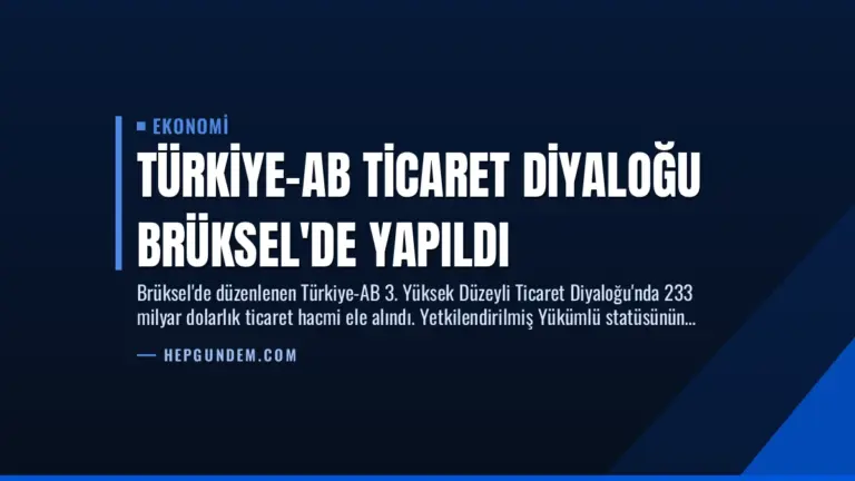 Türkiye-AB Ticaret Diyaloğu Brüksel’de Yapıldı