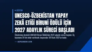 UNESCO-Özbekistan Yapay Zekâ Etiği Biruni Ödülü için 2027 Adaylık Süreci Başladı