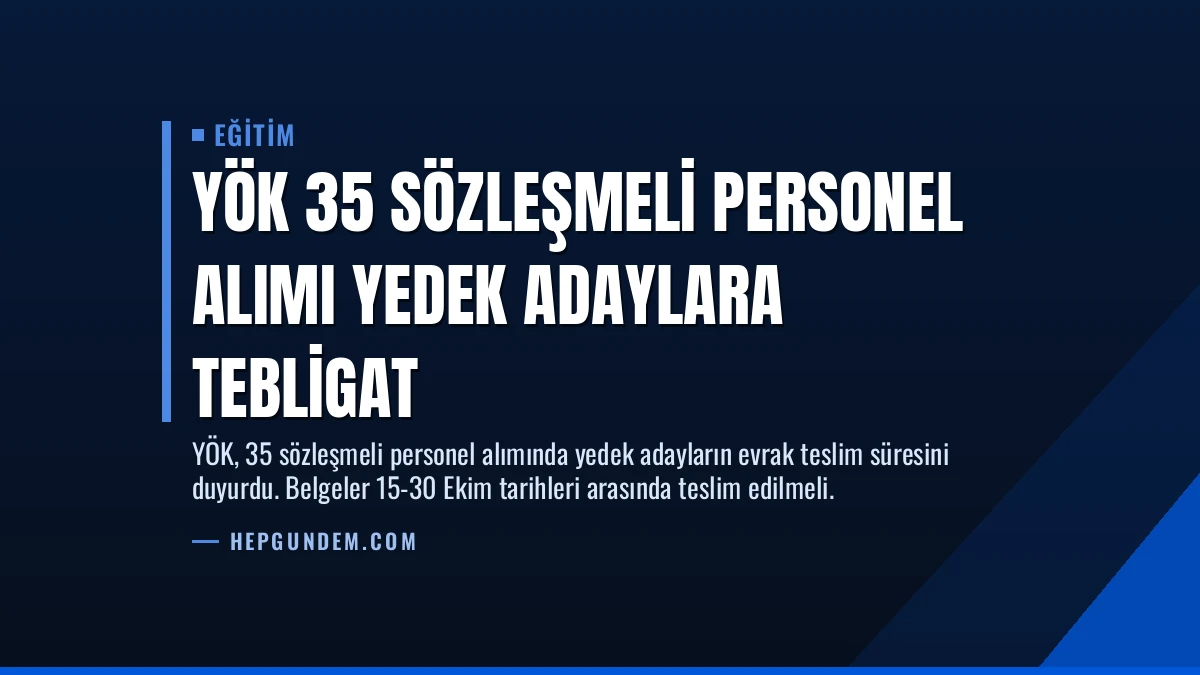YÖK 35 Sözleşmeli Personel Alımı Yedek Adaylara Tebligat