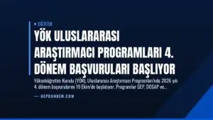 YÖK Uluslararası Araştırmacı Programları 4. Dönem Başvuruları Başlıyor