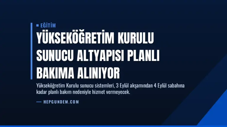 Yükseköğretim Kurulu Sunucu Altyapısı Planlı Bakıma Alınıyor